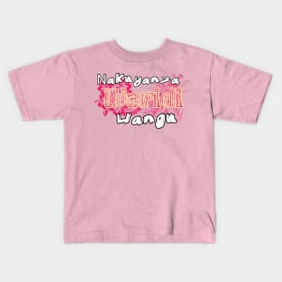 Nakuyanza waridi wangu. Kids T-Shirt